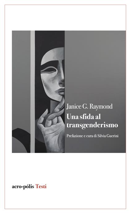 Una sfida al transgenderismo - Janice G. Raymond - copertina