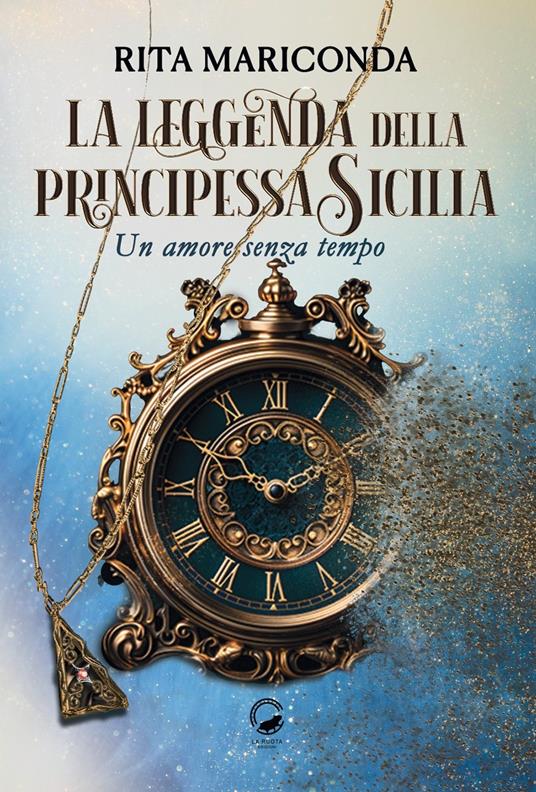 La leggenda della principessa Sicilia. Un amore senza tempo - Rita Mariconda - ebook