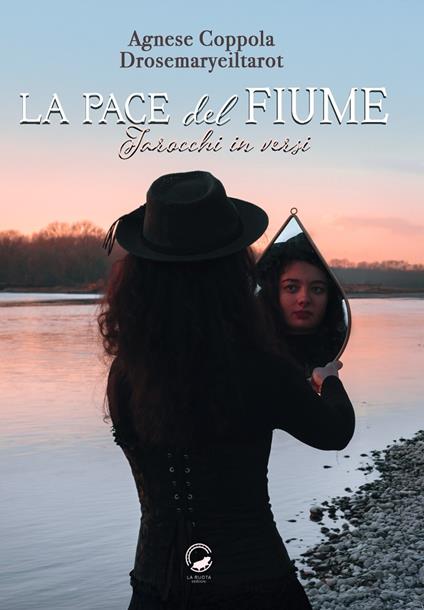 La pace del fiume. Tarocchi in versi - Agnese Coppola - copertina
