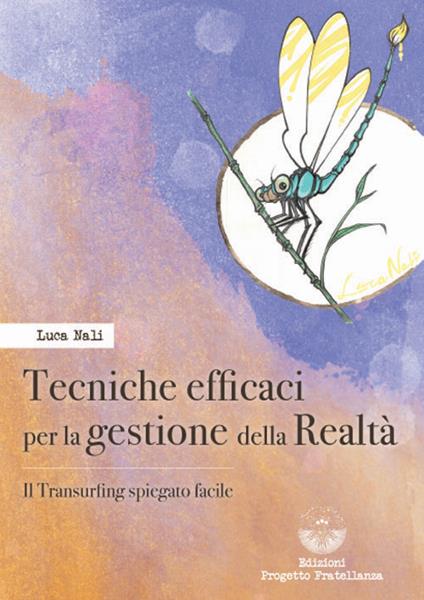 Tecniche efficaci per la gestione della realtà. Il transurfing spiegato facile - Luca Nali - copertina