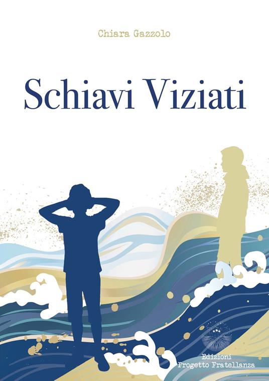 Schiavi Viziati - Chiara Gazzolo - ebook