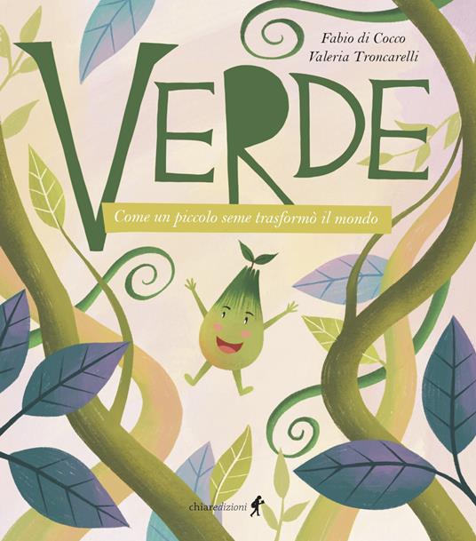 Verde. Come un piccolo seme trasformò il mondo. Ediz. illustrata - Fabio Di Cocco - copertina