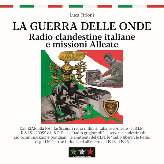 La guerra delle onde. Radio clandestine italiane e missioni Alleate - Luca Tirloni - copertina