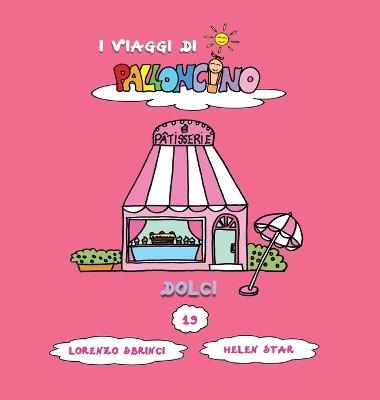 Dolci. I viaggi di Palloncino - Lorenzo Sbrinci - copertina