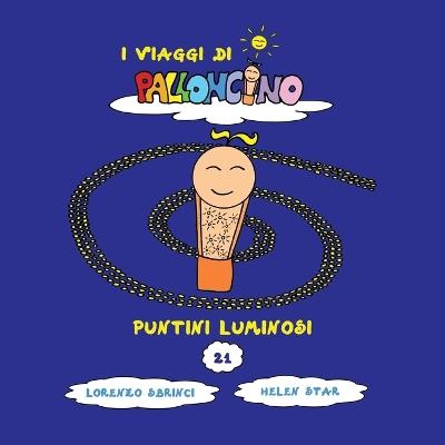 Puntini luminosi. I viaggi di Palloncino - Lorenzo Sbrinci - copertina