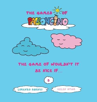 The game of wouldn't be nice if... The games of Palloncino - Lorenzo Sbrinci - copertina
