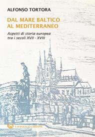 Dal mare Baltico al Mediterraneo. Aspetti di storia europea tra i secoli XVII-XVIII