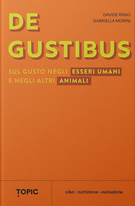 De gustibus. Sul gusto negli esseri umani e negli altri animali - Davide Risso,Gabriella Morini - copertina