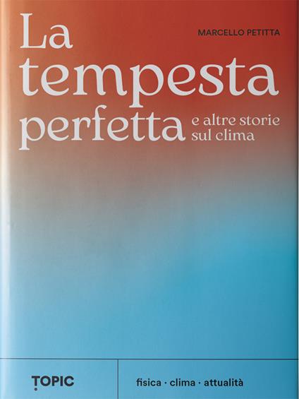 La tempesta perfetta e altre storie sul clima - Marcello Petitta - copertina