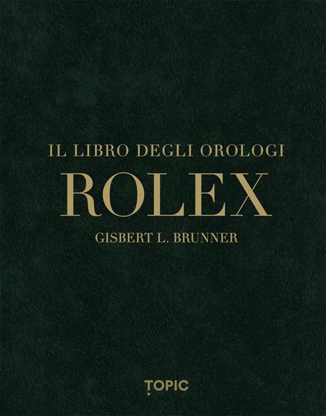 Rolex. Il libro degli orologi. Ediz. multilingue - Gisbert L. Brunner - copertina
