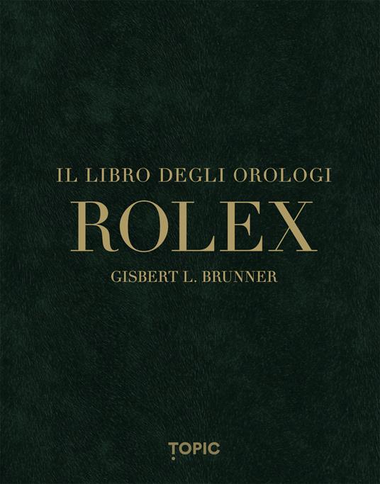 Rolex. Il libro degli orologi. Ediz. multilingue - Gisbert L. Brunner - copertina