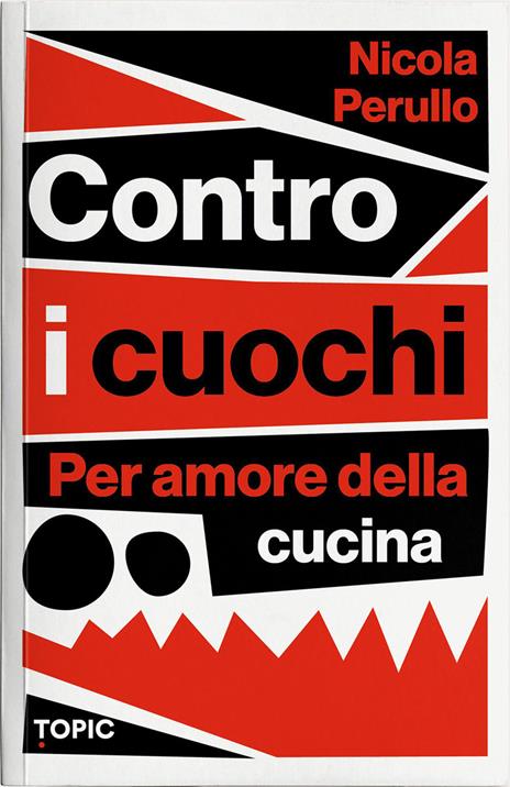 Contro i cuochi. Per amore della cucina - Nicola Perullo - copertina