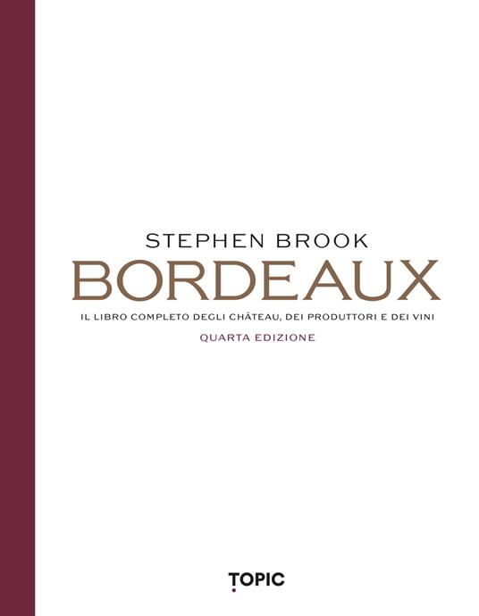 Bordeaux. Il libro completo degli château, dei produttori e dei vini - Stephen Brook - copertina