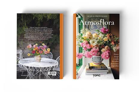Atmosflora. Flower design e studio dei colori per la casa e il giardino - Sean A. Pritchard - 2