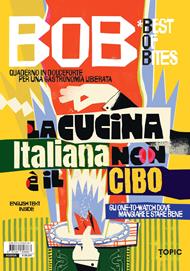 BOB. Best of bites. Quaderno in dolceforte per una gastronomia liberata. Ediz. italiana e inglese