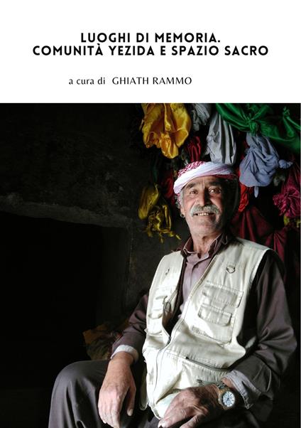 Luoghi di memoria. Comunità yezida e spazio sacro - Ghiath Rammo - copertina