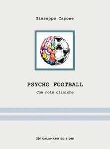 Libro Psycho football. Con note cliniche Giuseppe Capone