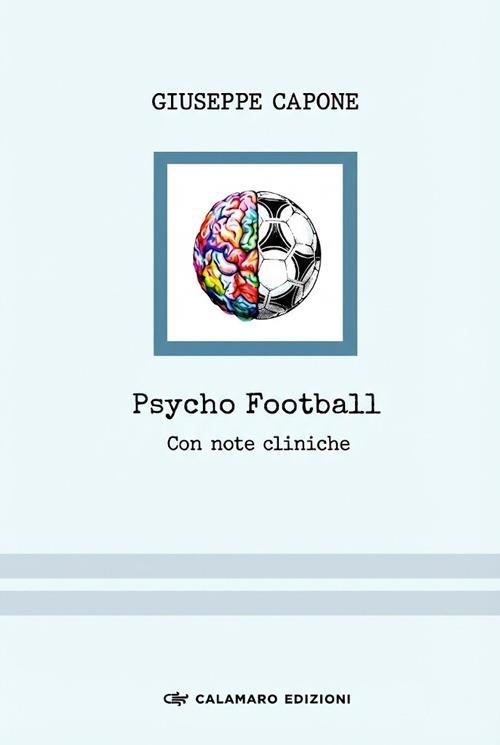 Psycho Football. Con note cliniche - Giuseppe Capone - copertina