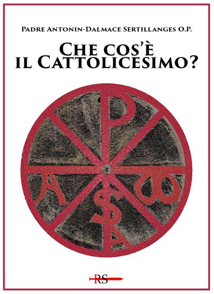 Che cos'è il cattolicesimo? Ediz. speciale - Antonin-Dalmace Sertillanges - copertina