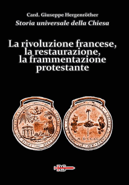 Storia universale della Chiesa. Vol. 12: La rivoluzione francese, la restaurazione, la frammentazione protestante - Giuseppe Hergenröther - copertina