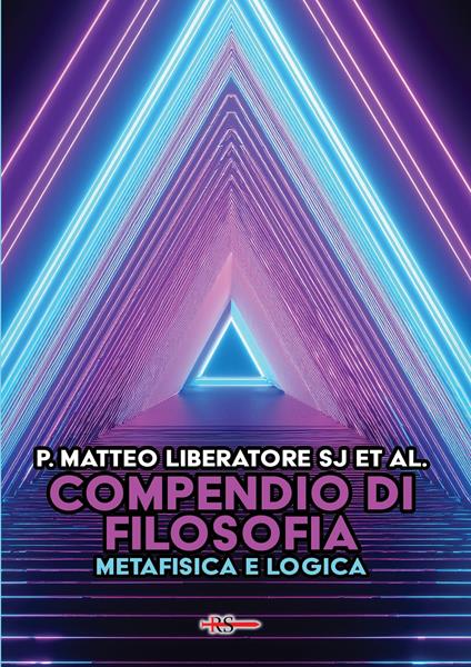 Compendio di filosofia. Metafisica e logica - Matteo Liberatore - copertina