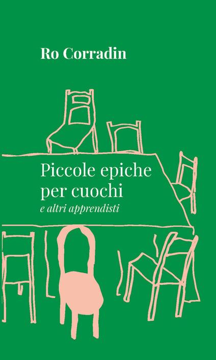 Piccole epiche per cuochi e altri apprendisti. Nuova ediz. - Roberta Corradin - copertina