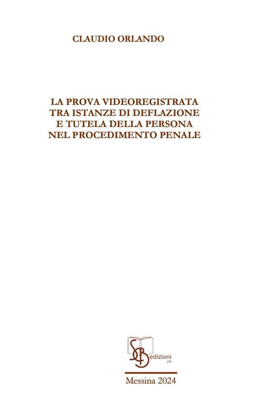 La prova videoregistrata tra istanze di deflazione e tutela della persona nel procedimento penale - Claudio Orlando - copertina