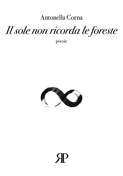 Il sole non ricorda le foreste - Antonella Corna - copertina