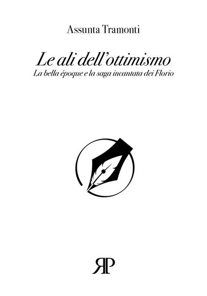 Le ali dell’ottimismo. La bella époque e la saga incantata dei Florio - Assunta Tramonti - copertina