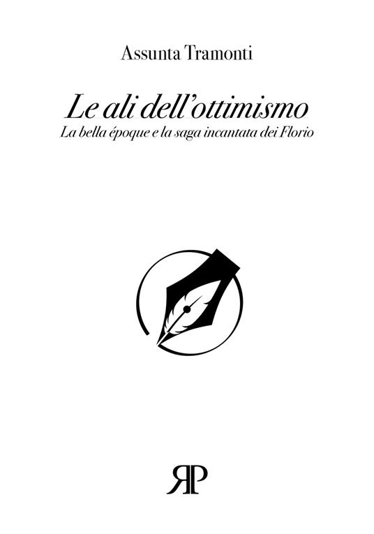 Le ali dell’ottimismo. La bella époque e la saga incantata dei Florio - Assunta Tramonti - copertina