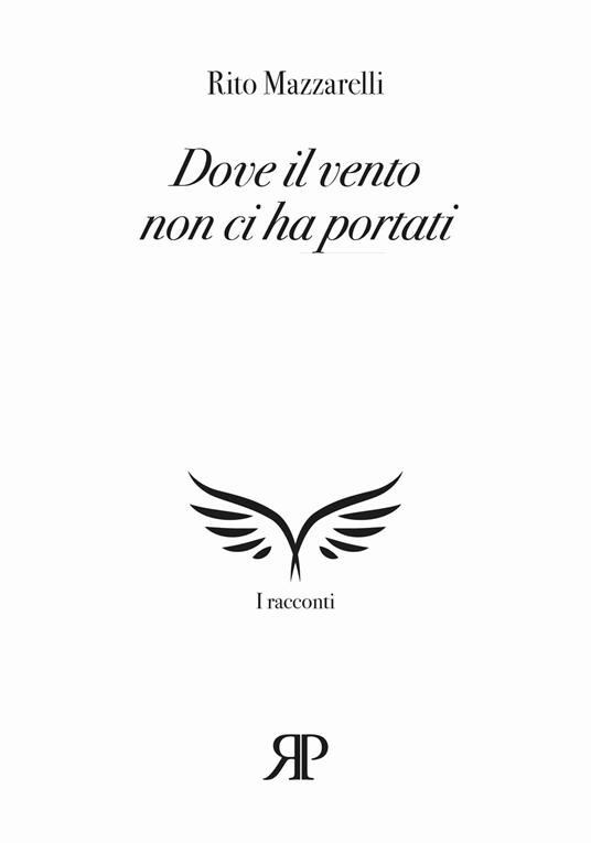 Dove il vento non ci ha portati - Rito Mazzarelli - copertina
