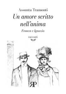 Un amore scritto nell'anima. Franca e Ignazio