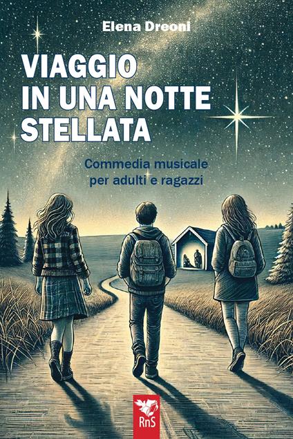 Viaggio in una notte stellata. Commedia musicale per adulti e ragazzi - Elena Dreoni - copertina