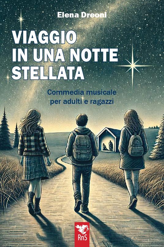 Viaggio in una notte stellata. Commedia musicale per adulti e ragazzi - Elena Dreoni - copertina