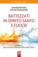 Battezzati in spirito santo e fuoco. G.