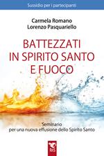 Battezzati in spirito santo e fuoco. P.