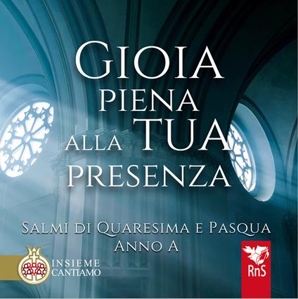 Gioia piena alla tua presenza. Salmi di Quaresima e Pasqua. Anno A. Con CD-Audio - copertina