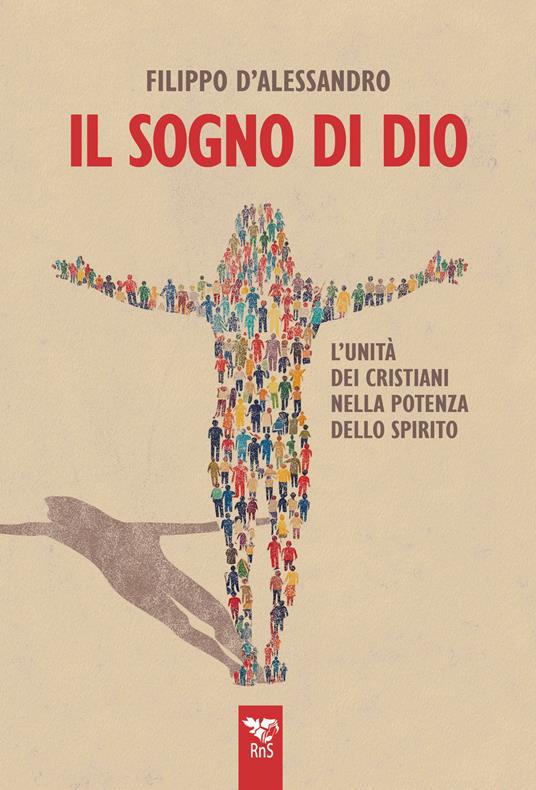 Il sogno di Dio. L’unità dei cristiani nella potenza dello Spirito - Filippo D’Alessandro - copertina