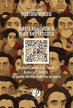 Morte annunciata di un antifascista. Matteotti, Mussolini, Turati, Kuliscioff, Gobetti. Le parole che hanno deciso un’epoca