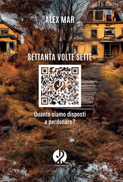 Settanta volte sette. Quanto siamo disposti a perdonare? - Alex Mar,Augusto Monacelli - ebook