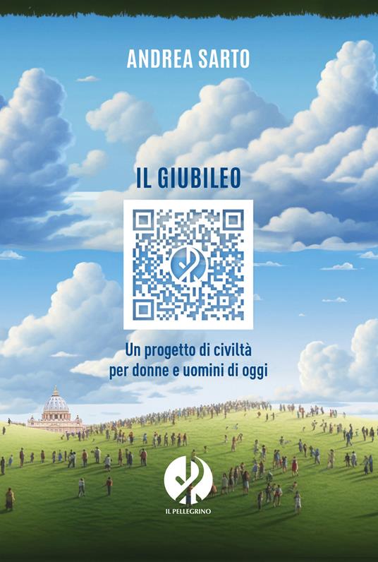 Il Giubileo. Un progetto di civiltà per donne e uomini di oggi - Andrea Sarto - copertina