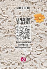 La profezia della pace. Un’interpretazione nonviolenta del Vangelo di Luca