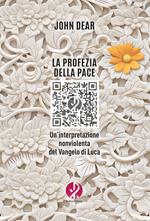 La profezia della pace. Un'interpretazione nonviolenta del Vangelo di Luca