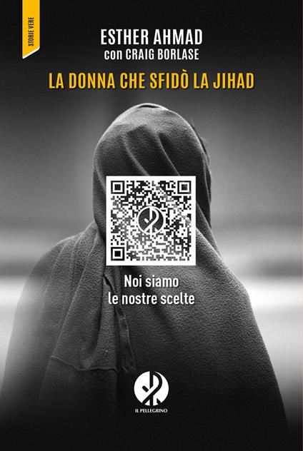 La donna che sfidò la jihad. Noi siamo le nostre scelte - Esther Ahmad,Craig Borlase,Alessandra Petrelli - ebook