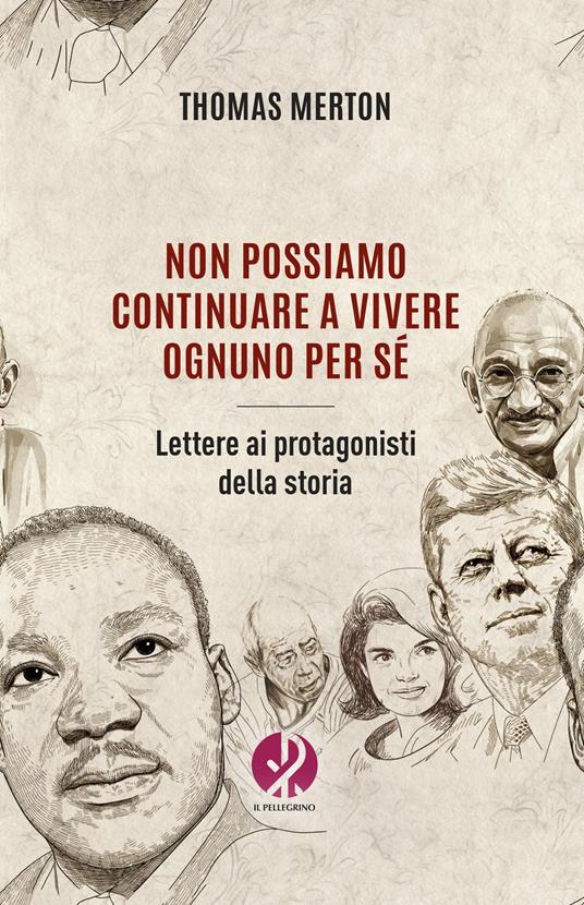 Non possiamo continuare a vivere ognuno per sé. Lettere ai protagonisti della storia - Thomas Merton - copertina