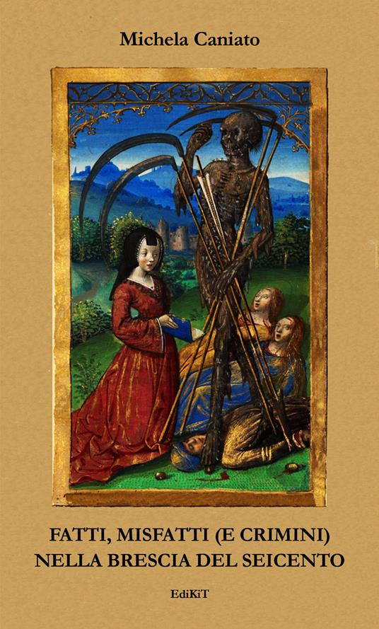 Fatti, misfatti (e crimini) nella Brescia del Seicento - Michela Caniato - copertina
