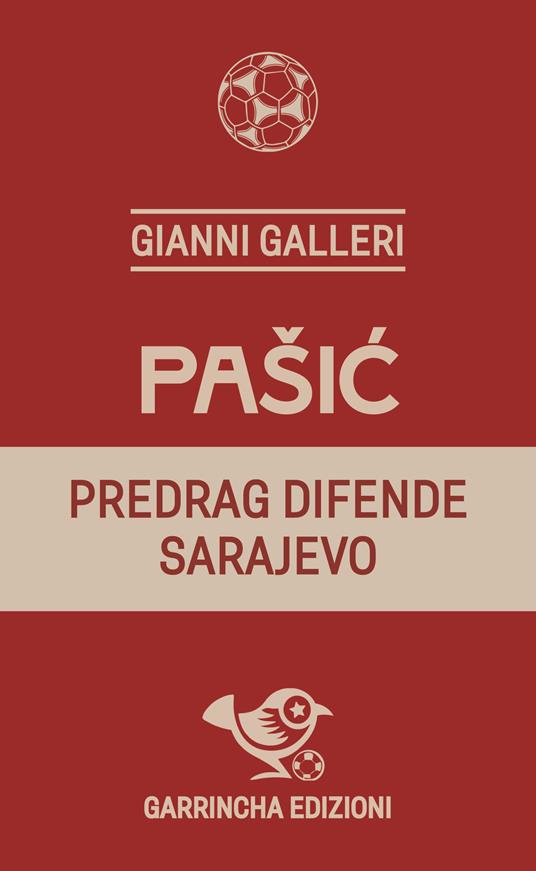 Pašić. Predrag difende Sarajevo - Gianni Galleri - copertina