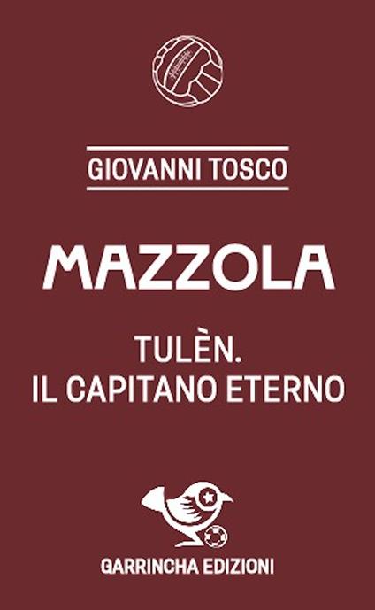 Mazzola. Tulèn, il capitano eterno - Giovanni Tosco - copertina