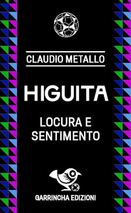Higuita. Locura e sentimento - Claudio Metallo - copertina