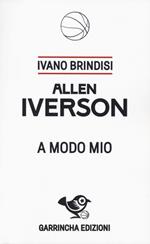 Allen Iverson. A modo mio